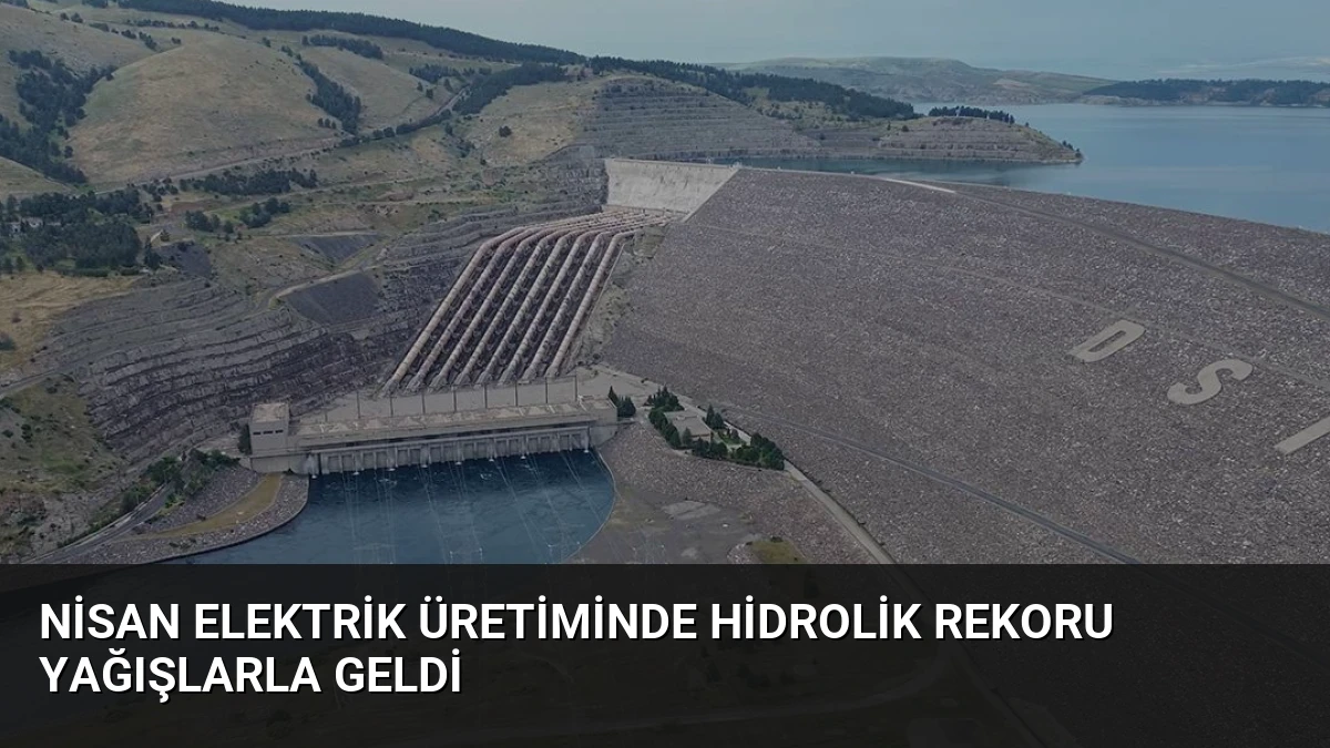 Nisan Elektrik Üretiminde Hidrolik Rekoru Yağışlarla Geldi
