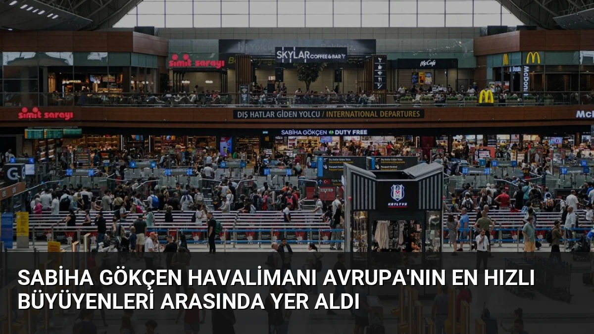 Sabiha Gökçen Havalimanı Avrupa’nın En Hızlı Büyüyenleri Arasında Yer Aldı