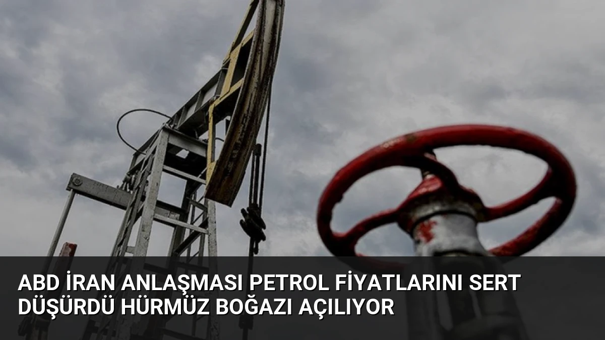 ABD İran Anlaşması Petrol Fiyatlarını Sert Düşürdü Hürmüz Boğazı Açılıyor