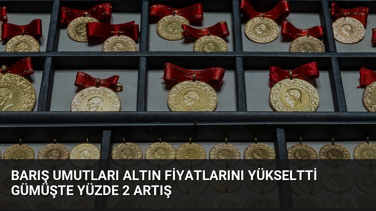Barış Umutları Altın Fiyatlarını Yükseltti Gümüşte Yüzde 2 Artış