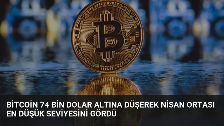 Bitcoin 74 Bin Dolar Altına Düşerek Nisan Ortası En Düşük Seviyesini Gördü