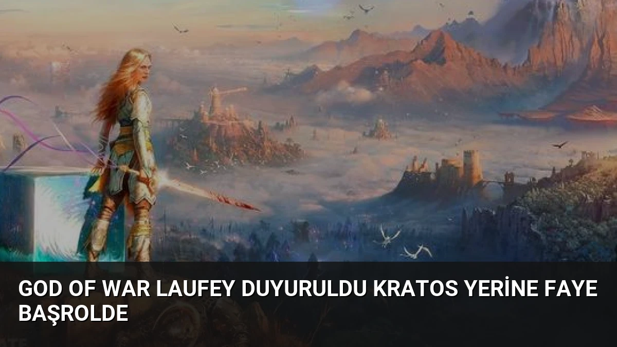 God of War Laufey Duyuruldu Kratos Yerine Faye Başrolde