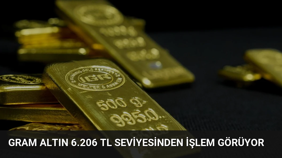 Gram Altın 6.206 TL Seviyesinden İşlem Görüyor