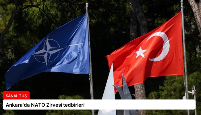 Ankara’da NATO Zirvesi tedbirleri