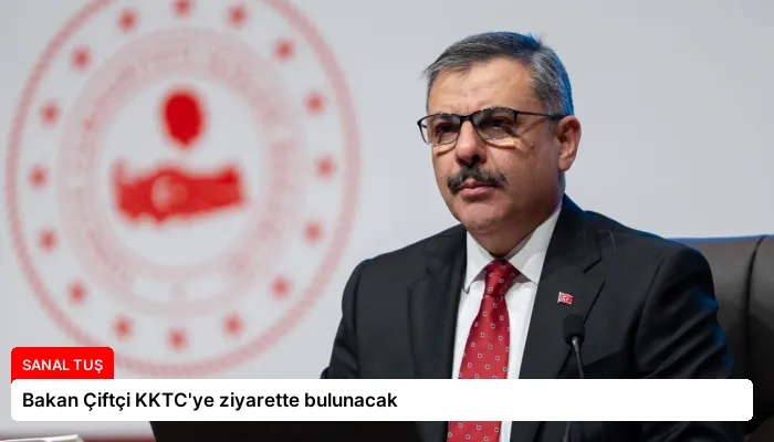 Bakan Çiftçi KKTC’ye ziyarette bulunacak