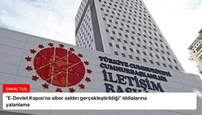 “E-Devlet Kapısı’na siber saldırı gerçekleştirildiği” iddialarına yalanlama