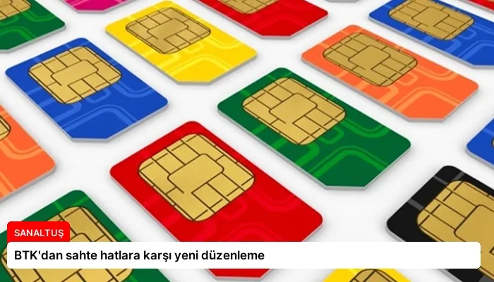 BTK’dan sahte hatlara karşı yeni düzenleme