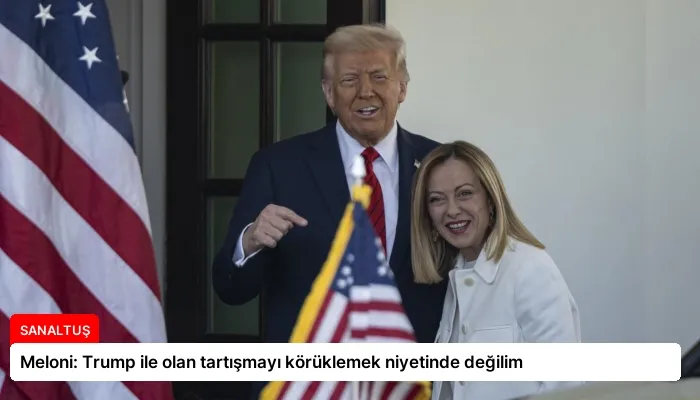 Meloni: Trump ile olan tartışmayı körüklemek niyetinde değilim