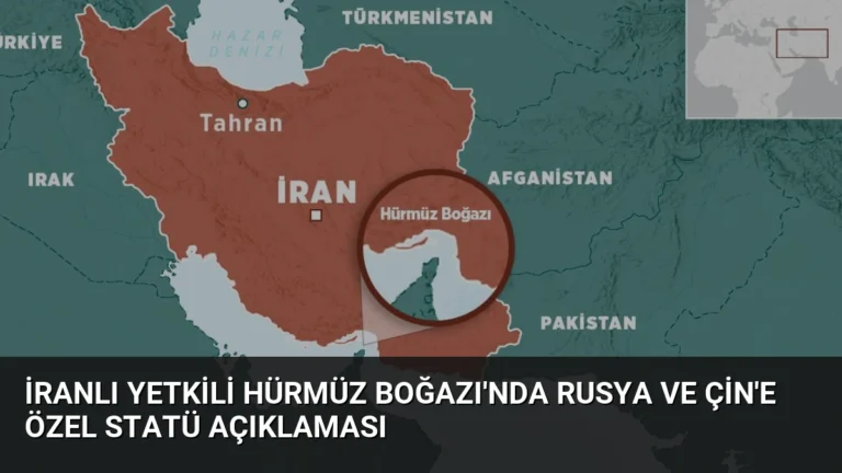 İranlı Yetkili Hürmüz Boğazı’nda Rusya ve Çin’e Özel Statü Açıklaması