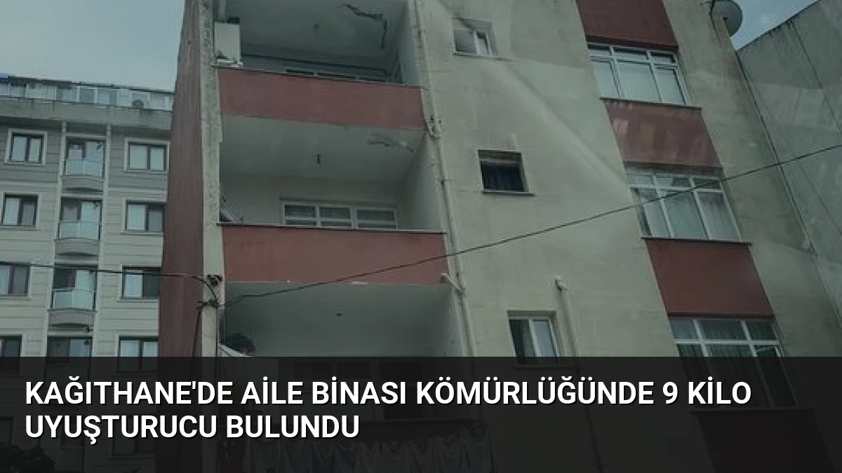 Kağıthane’de Aile Binası Kömürlüğünde 9 Kilo Uyuşturucu Bulundu