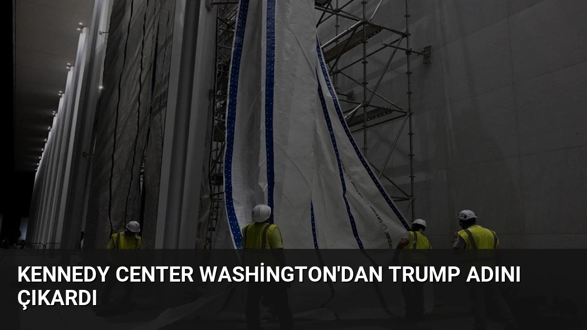 Kennedy Center Washington’dan Trump Adını Çıkardı