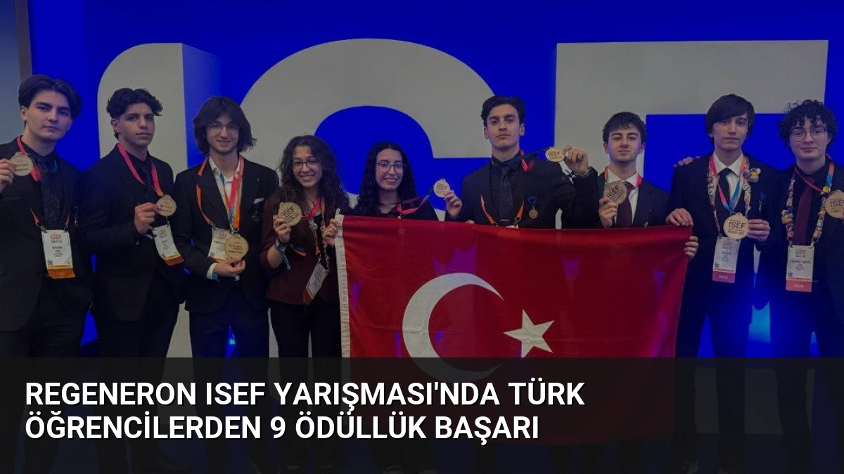 Regeneron ISEF Yarışması’nda Türk Öğrencilerden 9 Ödüllük Başarı