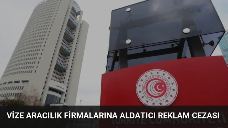 Vize Aracılık Firmalarına Aldatıcı Reklam Cezası