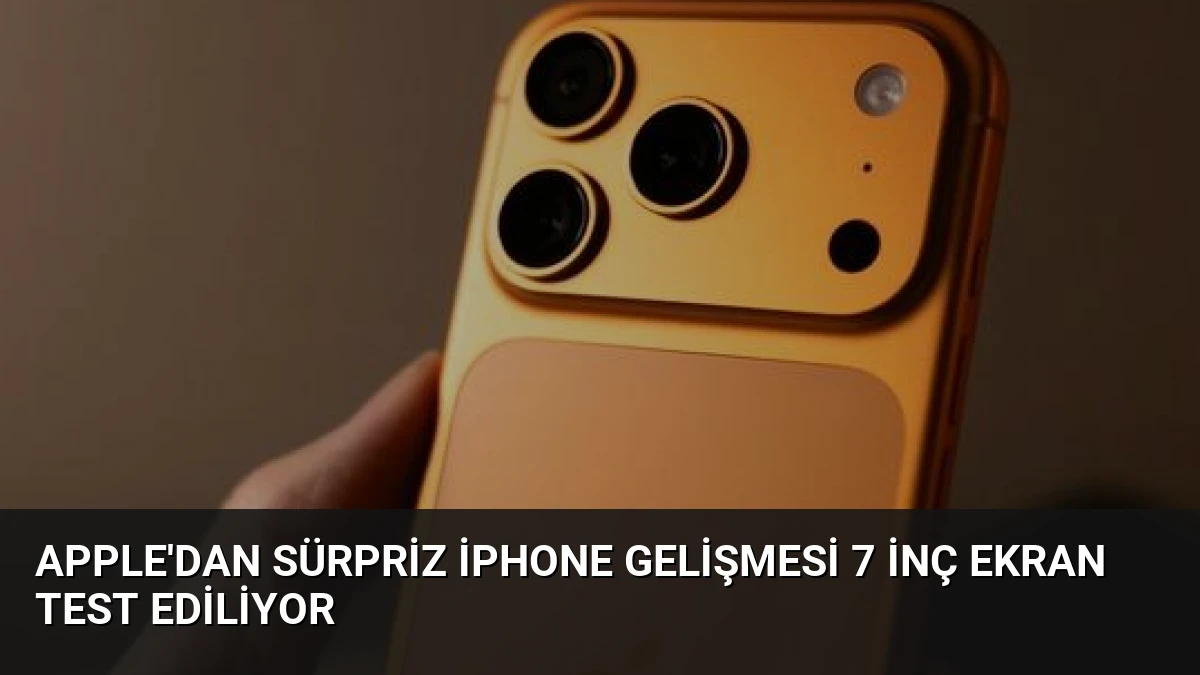 Apple’dan Sürpriz iPhone Gelişmesi 7 İnç Ekran Test Ediliyor