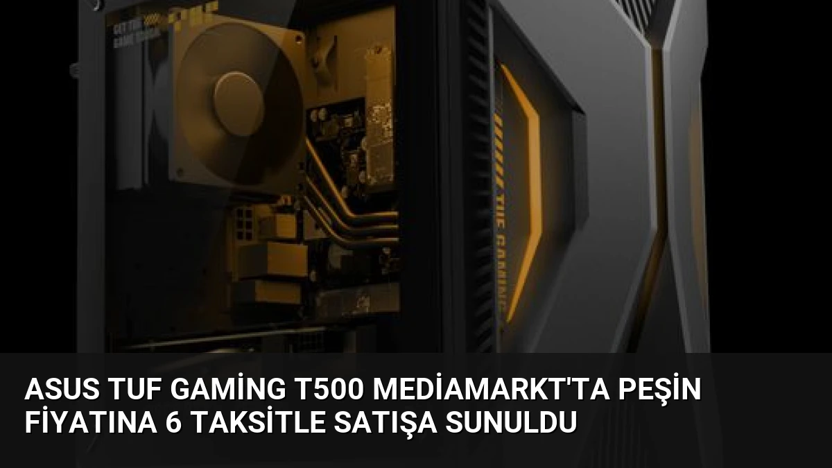 ASUS TUF Gaming T500 MediaMarkt’ta Peşin Fiyatına 6 Taksitle Satışa Sunuldu