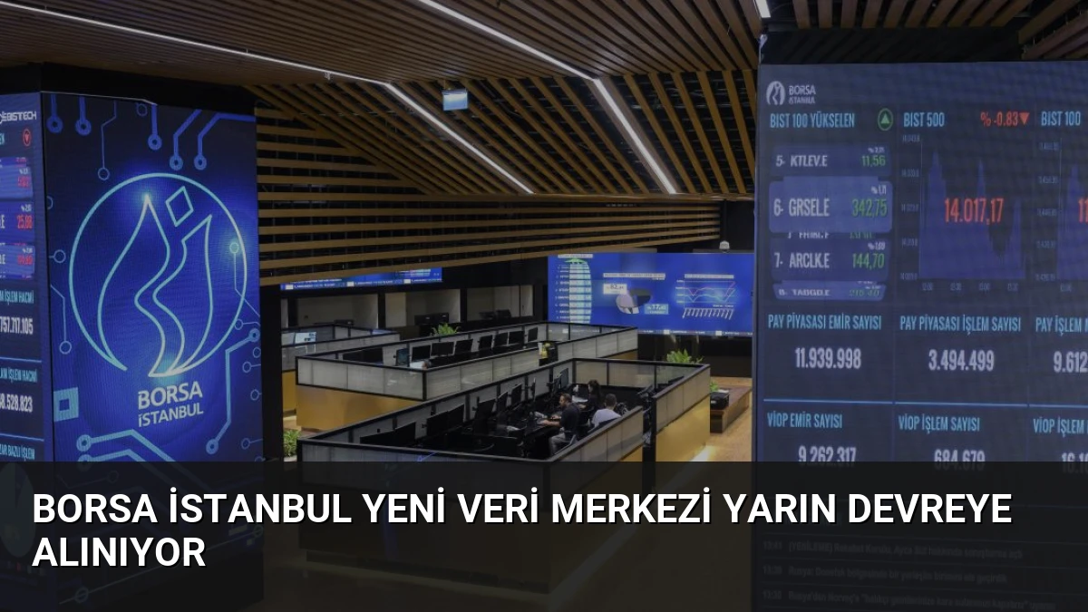 Borsa İstanbul Yeni Veri Merkezi Yarın Devreye Alınıyor