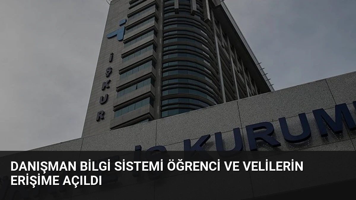 Danışman Bilgi Sistemi Öğrenci ve Velilerin Erişime Açıldı