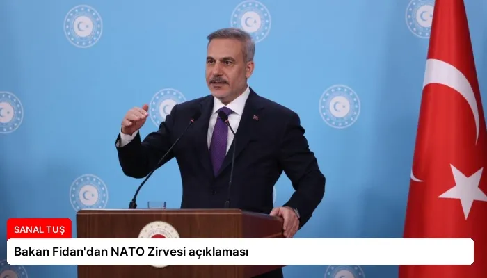 Bakan Fidan’dan NATO Zirvesi açıklaması