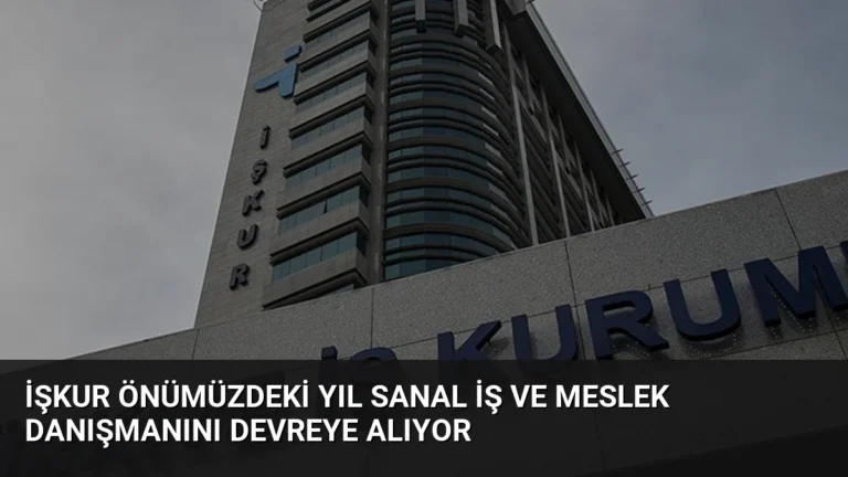 İŞKUR Önümüzdeki Yıl Sanal İş ve Meslek Danışmanını Devreye Alıyor