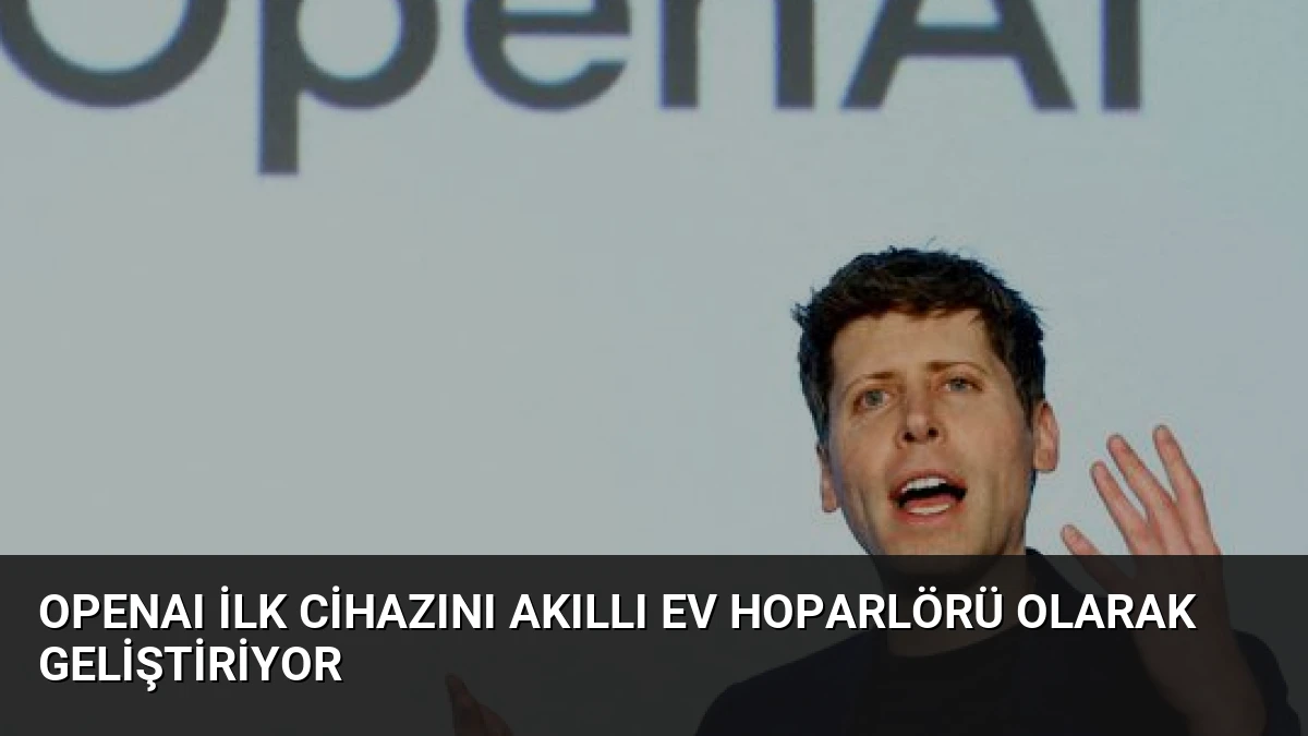 OpenAI İlk Cihazını Akıllı Ev Hoparlörü Olarak Geliştiriyor