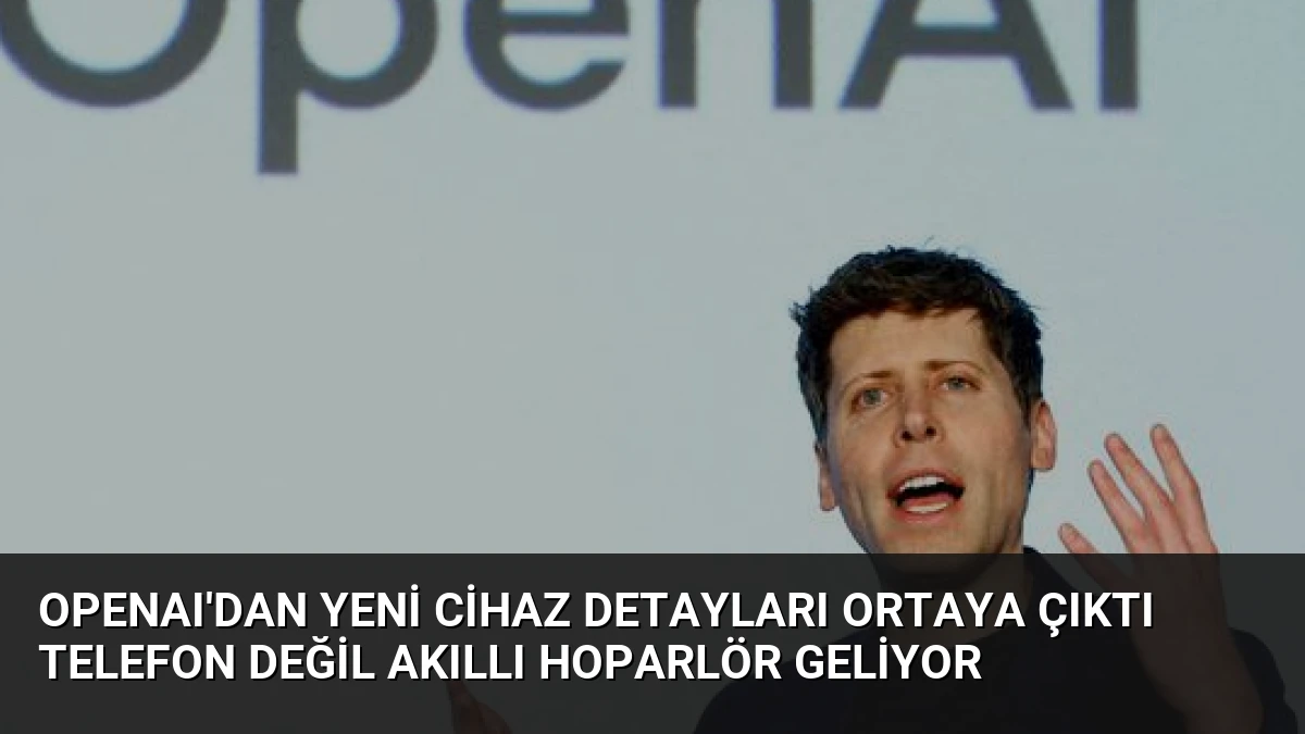 OpenAI’dan Yeni Cihaz Detayları Ortaya Çıktı Telefon Değil Akıllı Hoparlör Geliyor