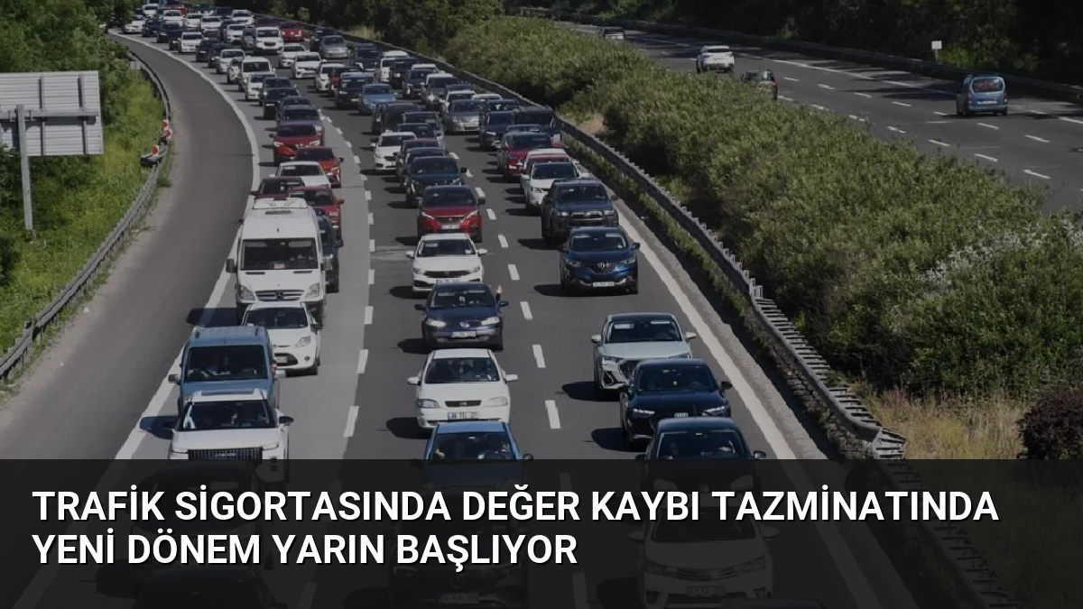 Trafik Sigortasında Değer Kaybı Tazminatında Yeni Dönem Yarın Başlıyor