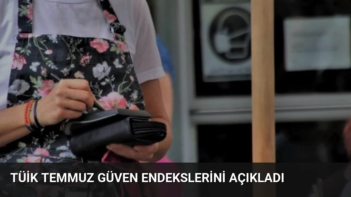 TÜİK Temmuz Güven Endekslerini Açıkladı