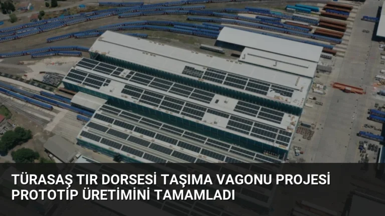TÜRASAŞ Tır Dorsesi Taşıma Vagonu Projesi Prototip Üretimini Tamamladı