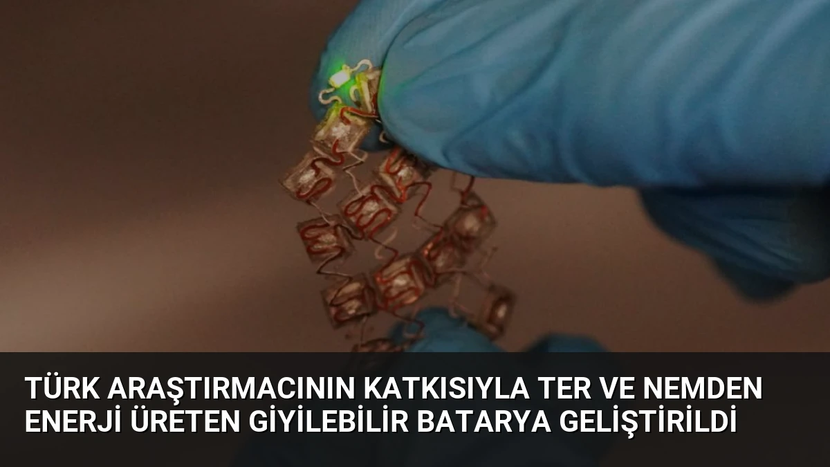 Türk Araştırmacının Katkısıyla Ter ve Nemden Enerji Üreten Giyilebilir Batarya Geliştirildi