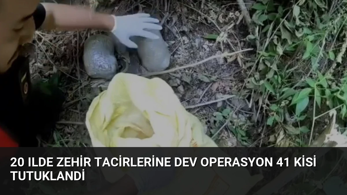20 Ilde Zehir Tacirlerine Dev Operasyon 41 Kisi Tutuklandi