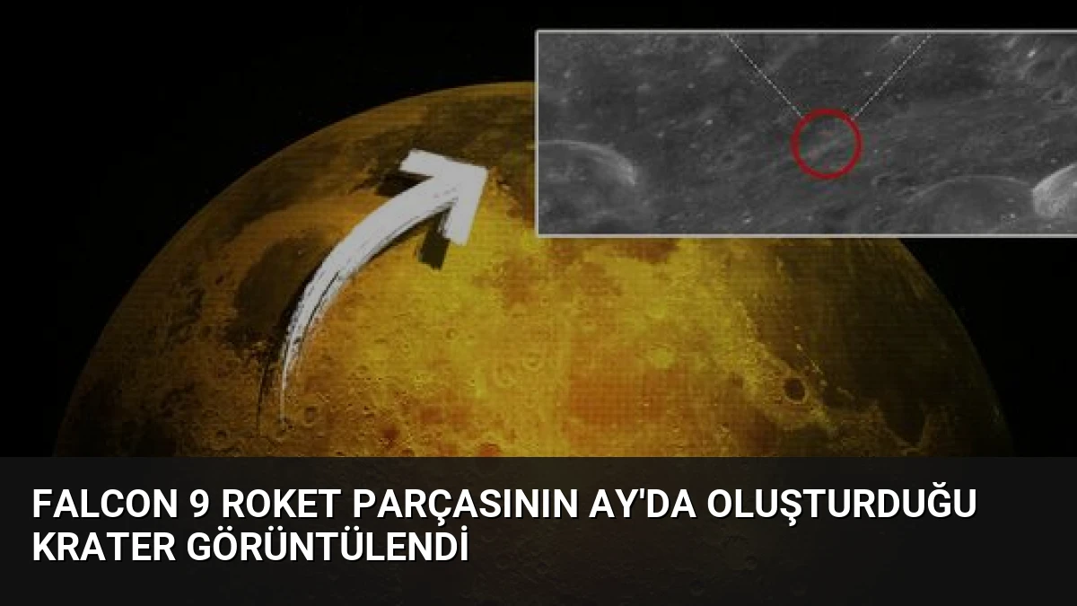 Falcon 9 Roket Parçasının Ay’da Oluşturduğu Krater Görüntülendi
