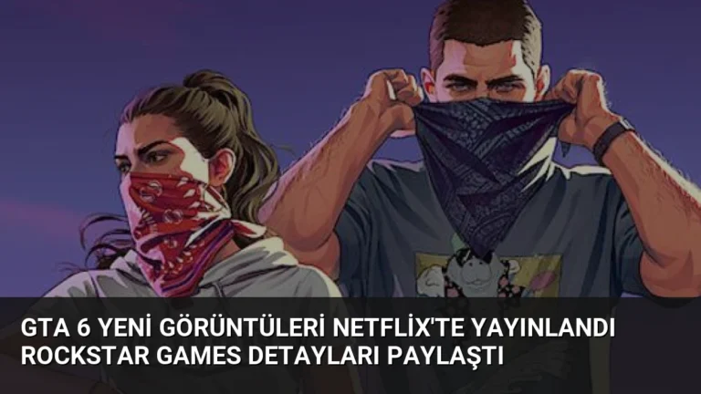 GTA 6 Yeni Görüntüleri Netflix’te Yayınlandı Rockstar Games Detayları Paylaştı