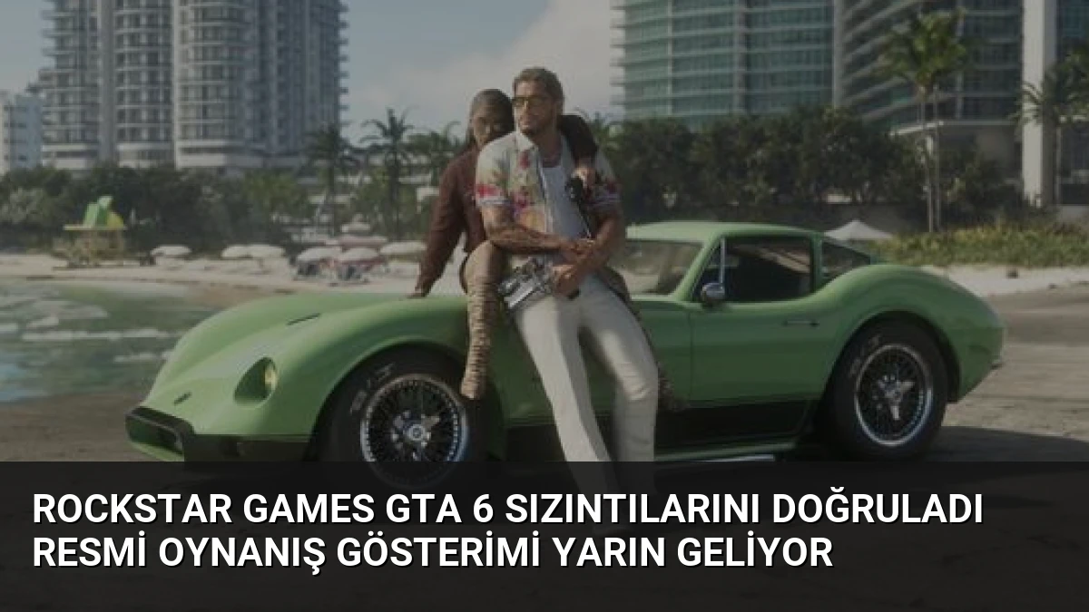 Rockstar Games GTA 6 sızıntılarını doğruladı resmi oynanış gösterimi yarın geliyor