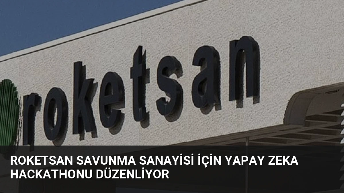 ROKETSAN Savunma Sanayisi İçin Yapay Zeka Hackathonu Düzenliyor