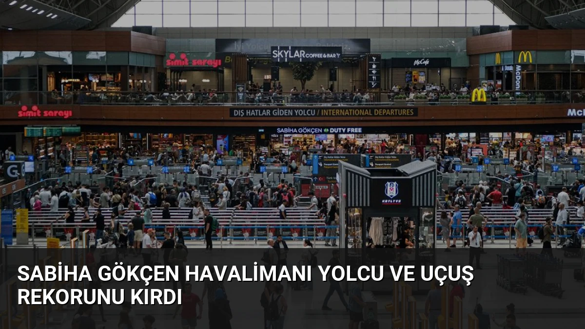 Sabiha Gökçen Havalimanı Yolcu ve Uçuş Rekorunu Kırdı