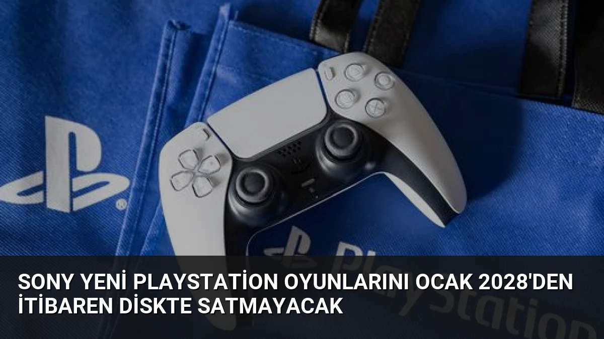 Sony Yeni PlayStation Oyunlarını Ocak 2028’den İtibaren Diskte Satmayacak