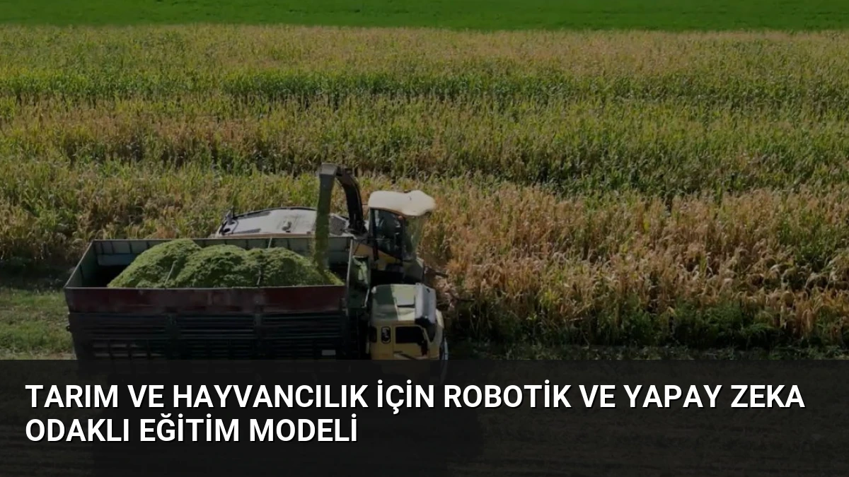 Tarım ve Hayvancılık İçin Robotik ve Yapay Zeka Odaklı Eğitim Modeli