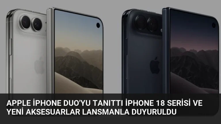 Apple iPhone Duo’yu Tanıttı iPhone 18 Serisi ve Yeni Aksesuarlar Lansmanla Duyuruldu