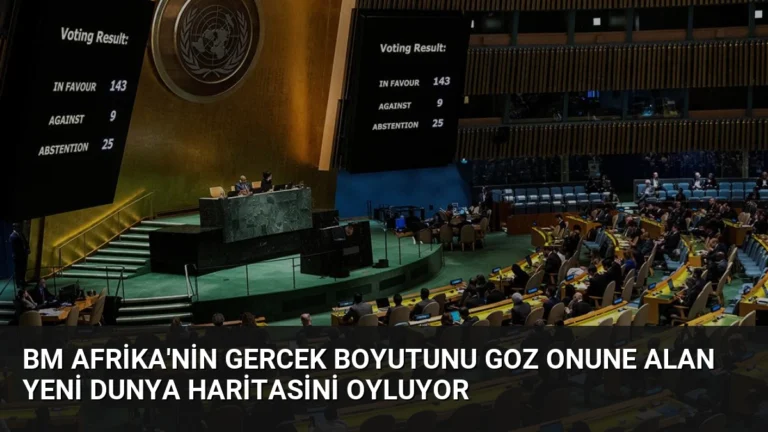 BM Afrika’nin Gercek Boyutunu Goz Onune Alan Yeni Dunya Haritasini Oyluyor