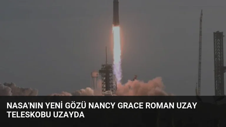 NASA’nın Yeni Gözü Nancy Grace Roman Uzay Teleskobu Uzayda