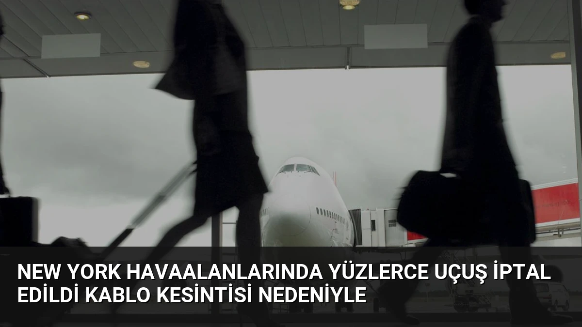 New York Havaalanlarında Yüzlerce Uçuş İptal Edildi Kablo Kesintisi Nedeniyle