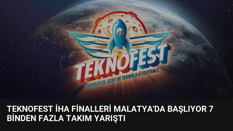 TEKNOFEST İHA Finalleri Malatya’da Başlıyor 7 Binden Fazla Takım Yarıştı