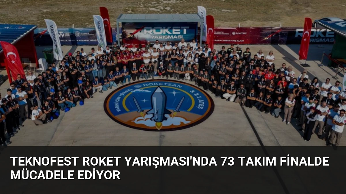 TEKNOFEST Roket Yarışması’nda 73 takım finalde mücadele ediyor