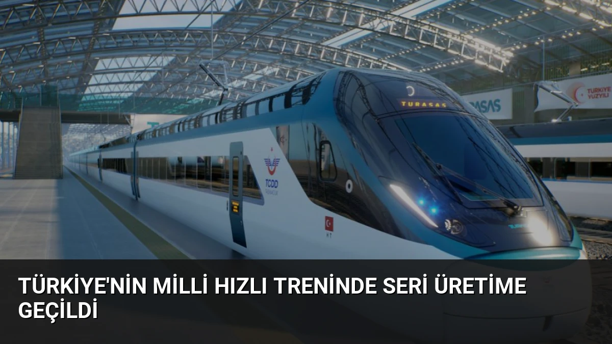 Türkiye’nin Milli Hızlı Treninde Seri Üretime Geçildi