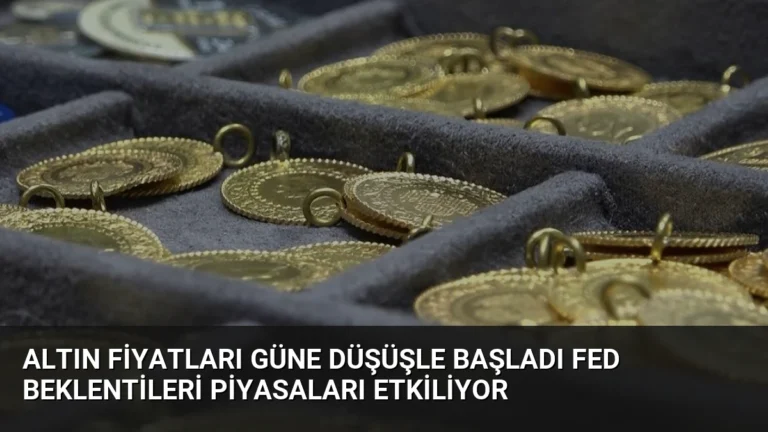 Altın fiyatları güne düşüşle başladı Fed beklentileri piyasaları etkiliyor