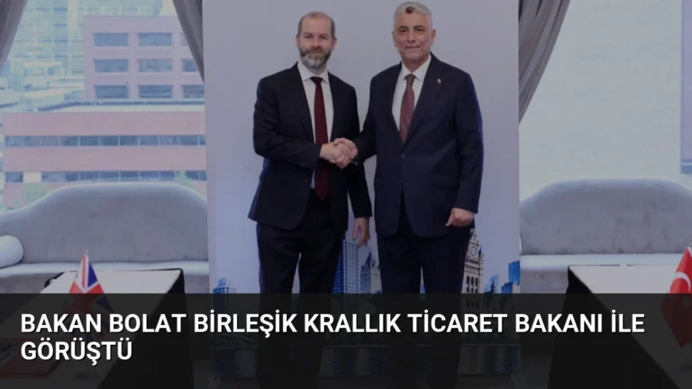 Bakan Bolat Birleşik Krallık Ticaret Bakanı ile Görüştü