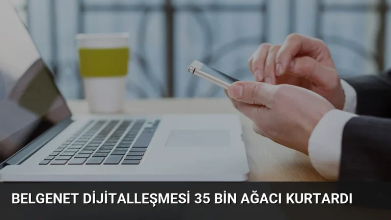 BelgeNet Dijitalleşmesi 35 Bin Ağacı Kurtardı