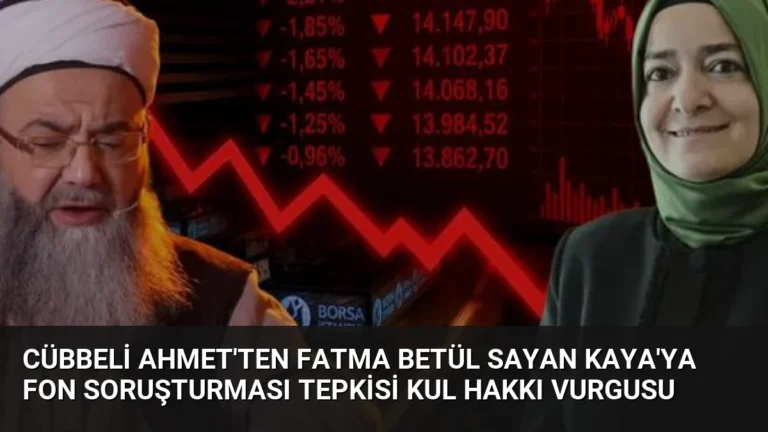 Cübbeli Ahmet’ten Fatma Betül Sayan Kaya’ya Fon Soruşturması Tepkisi Kul Hakkı Vurgusu