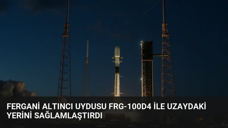 Fergani Altıncı Uydusu FRG-100D4 ile Uzaydaki Yerini Sağlamlaştırdı