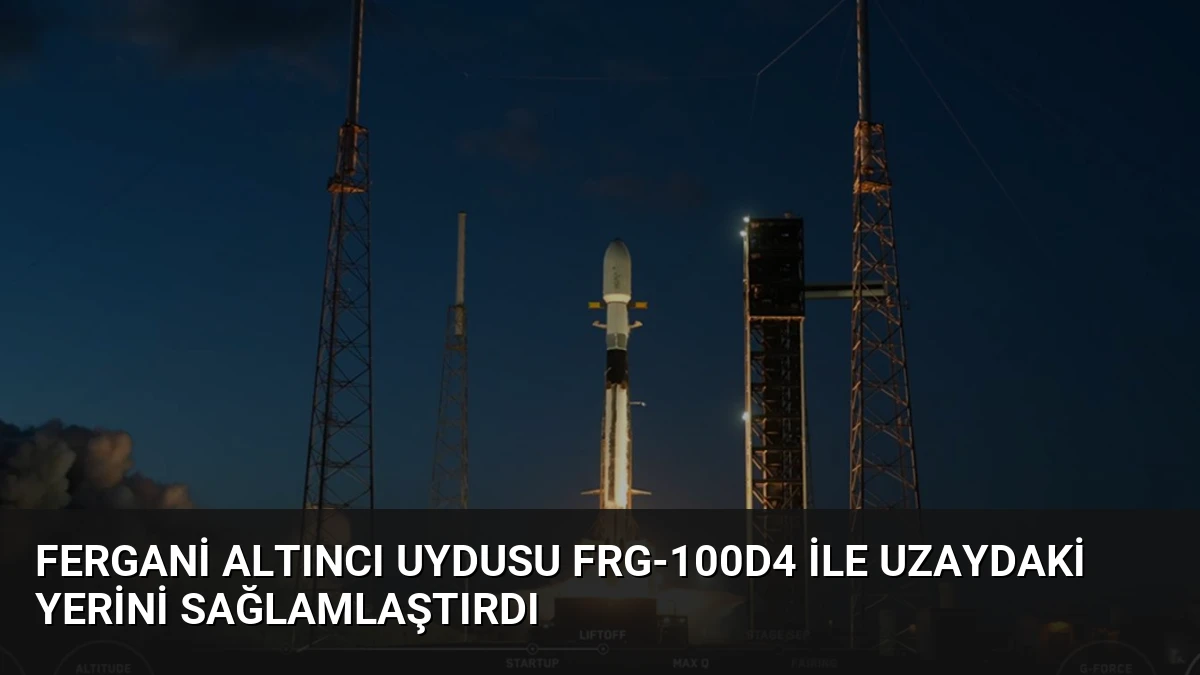 Fergani Altıncı Uydusu FRG-100D4 ile Uzaydaki Yerini Sağlamlaştırdı